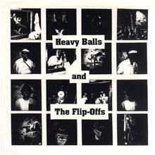 EP HEAVY BALLS AND THE FLIP-OFFS